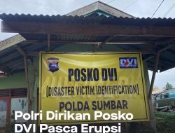 Polri Dirikan Posko DVI Pasca Erupsi Gunung Marapi