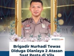 Brigadir Nurhadi Tewas Diduga Dianiaya Dua Atasan Saat Pesta di Vila