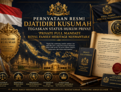 Pernyataan Resmi: Djatidiri Kusumah Tegaskan Status Hukum Privat ‘Private Full Mandate Royal Family Heritage Nuswantara’