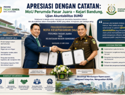 APRESIASI DENGAN CATATAN: MoU Perumda Pasar Juara – Kejari Bandung, Ujian Akuntabilitas BUMD
