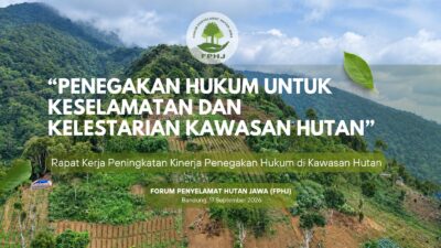 Ancaman Degradasi Hutan Jawa Barat Meningkat, FPHJ Gagas Rapat Kerja Multi-Pihak dan Pakta Integritas Penegakan Hukum