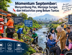 ​Momentum September: Menyambung Pos, Menjaga Sungai, dan Inklusivitas yang Belum Tuntas