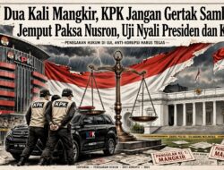 Dua Kali Mangkir, KPK Jangan Gertak Sambal: Jemput Paksa Nusron, Uji Nyali Presiden dan KPK