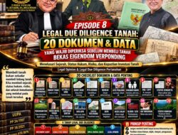 Episode 8 : Legal Due Diligence Tanah: 20 Dokumen & Data yang Wajib Diperiksa Sebelum Membeli Tanah Bekas Eigendom Verponding 