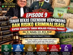 Episode 9: Tanah Bekas Eigendom Verponding dan Resiko Kriminalisasi